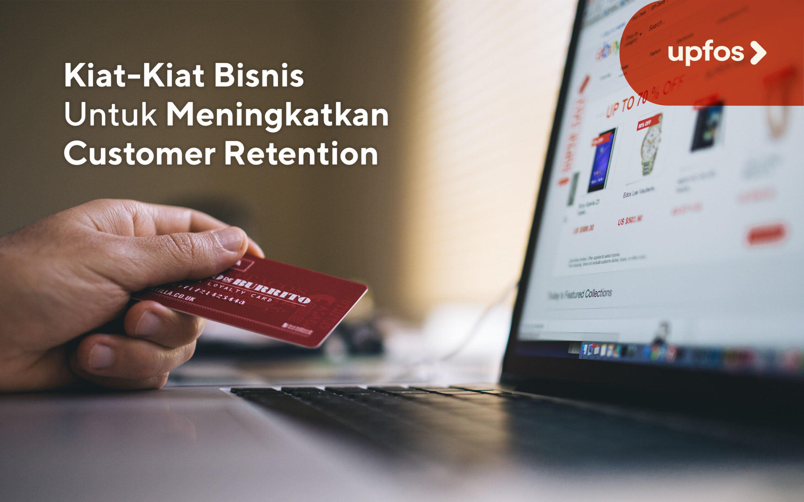 UPFOS - Kiat-Kiat Bisnis Untuk Meningkatkan Customer Retention
